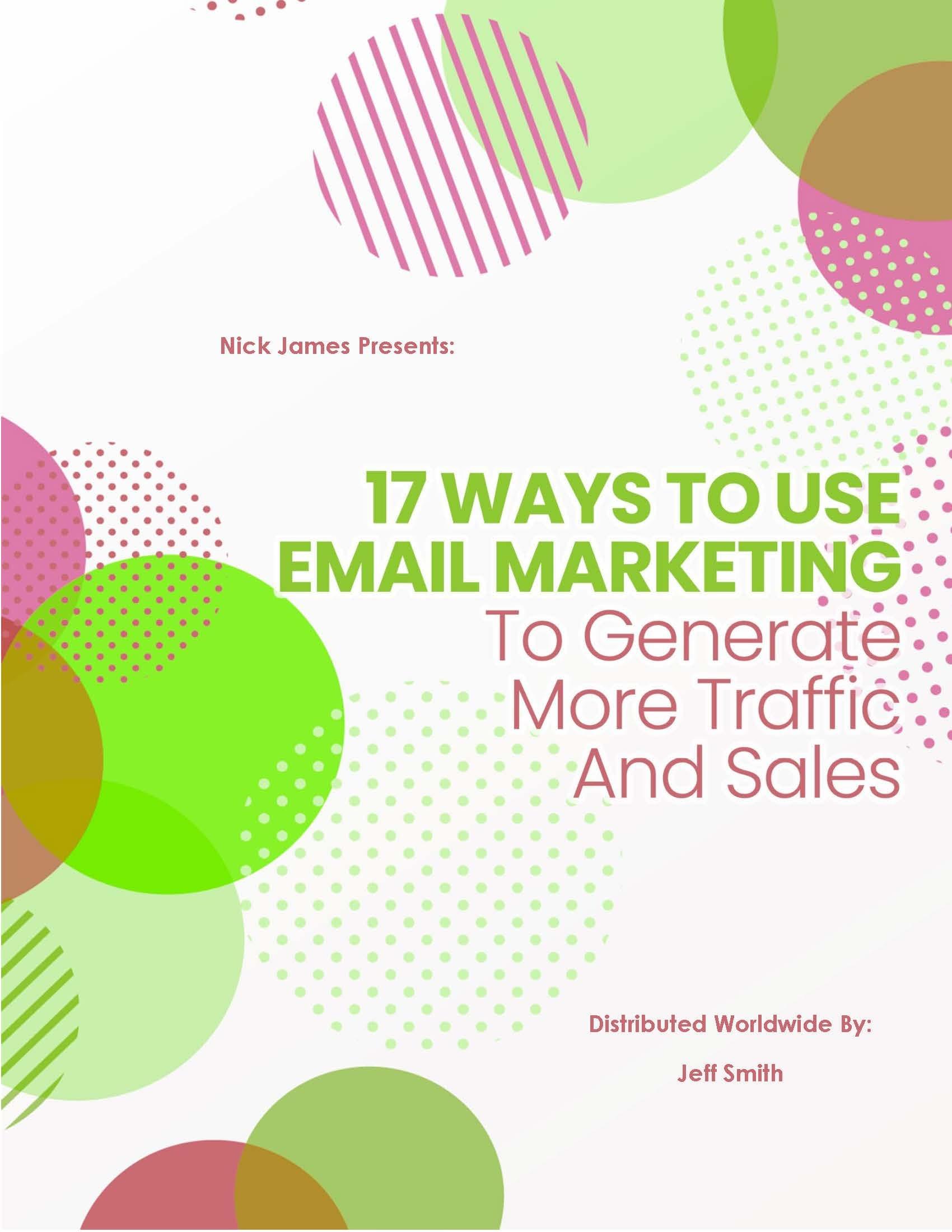 17 Ways To Use Email Marketing To Generate More Traffic And Sales