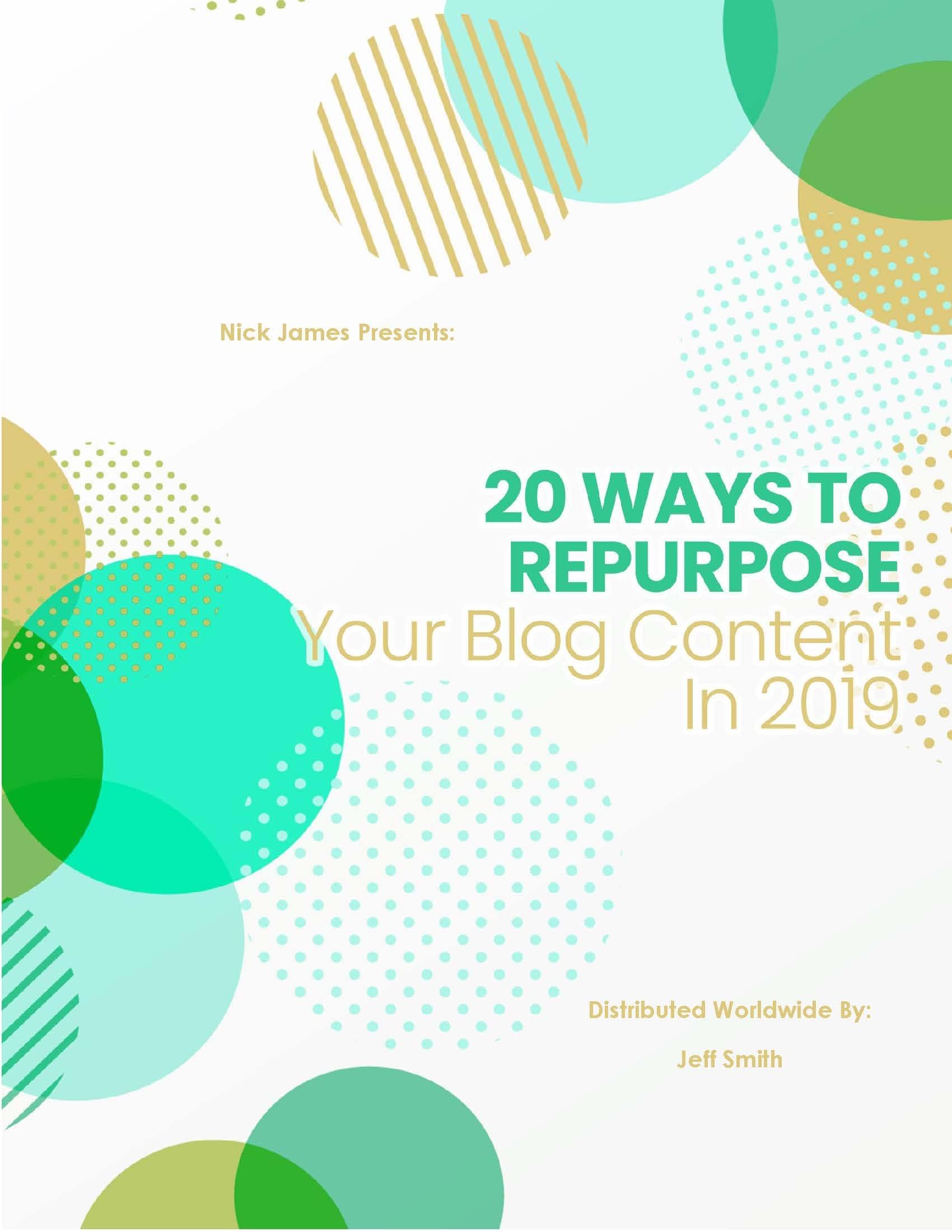 20 Ways To Repurpose Your Blog Content In 2019